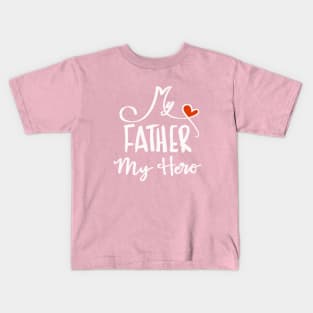 My father my hero Kids T-Shirt